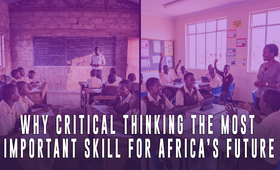 Why Critical Thinking Is the Most Important Skill for Africa’s Future
