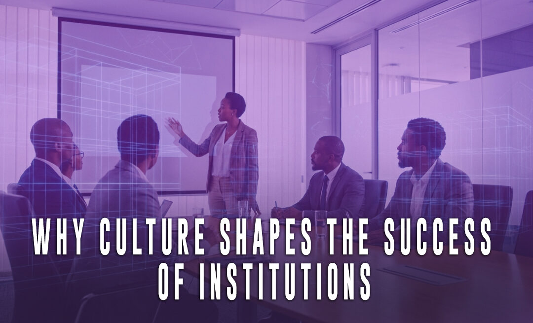 Why Culture Shapes the Success of Institutions