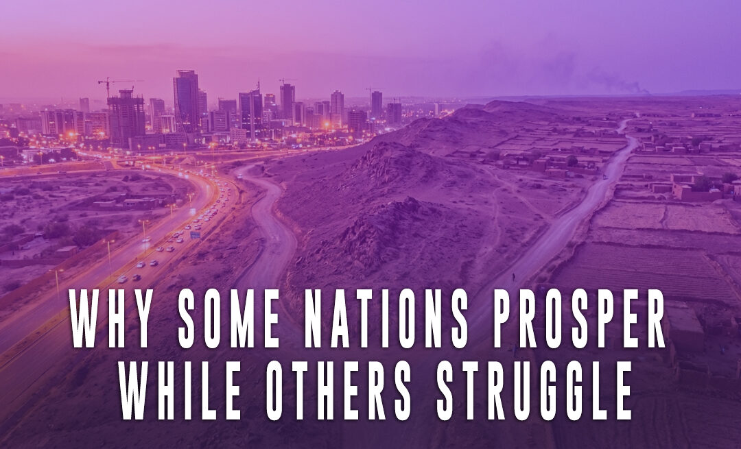 Why Some Nations Prosper While Others Struggle